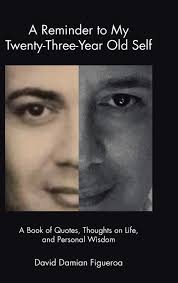 We have collected awesome quotes and sayings for you in this article. A Reminder To My Twenty Three Year Old Self A Book Of Quotes Thoughts On Life And Personal Wisdom Figueroa David Damian 9781684702466 Amazon Com Books