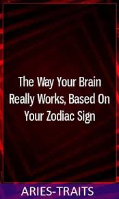 The Way Your Brain Really Works Based On Your Zodiac Sign Horoscopes Aries Pisces Capricorn Sagittariu Libra Relationships Zodiac Signs Zodiac Star Signs