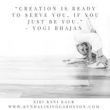  Creation Is Ready To Serve You If You Just Be You Yogi Bhajan Quotes Yoga Para Criancas Yoga Caderno De Anotacoes