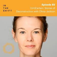 Episode 85: Olivia Jackson is the researcher and author of the recently  published book, “(Un)Certain: A Collective Memoir of Deconstructing Faith”.  In this book, Olivia draws together insights and ...