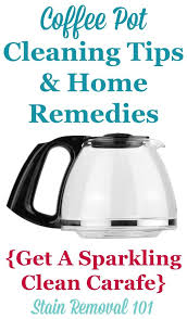 Coffee Pot Cleaning Tips Home Remedies For Sparkling Carafes Coffee Pot Cleaning Coffee Stain Removal Cleaning Hacks