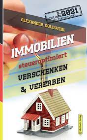 Schenken als alternative zum vererben. Immobilien Steueroptimiert Verschenken Vererben Erbfolge Durch Testament Regeln Steuern Sparen Mit Freibetragen Schenkungen Von Hausern Eigentumswohnungen 5 Auflage 2021 Goldwein Alexander Amazon De Bucher