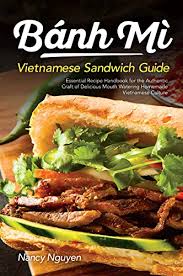 It is often split lengthwise and filled with savory ingredients like a submarine sandwich and served as a meal. Banh Mi Vietnamese Sandwich Guide Essential Recipe Handbook For The Authentic Craft Of Delicious Mouthwatering Homemade Vietnamese Culture Banh Mi Sandwiches 1 English Edition Ebook Nguyen Nancy Amazon De Kindle Shop