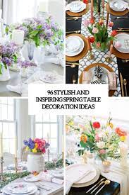 Stemmed glassware, elaborate centerpieces, and obvi, your fancy china. 96 Stylish And Inspiring Spring Table Decoration Ideas Digsdigs