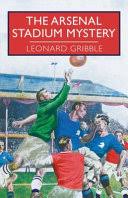 It actually featured the manager and players of the arsenal. The Arsenal Stadium Mystery Leonard Gribble Google Books