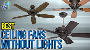 Modern indoor flush mount ceiling fan with lights, remote & app control low profile bladeless ceiling fans for kids room/ bedroom/ living room, matte white 4.2 out of 5 stars 48 $180.34 $ 180. 10 Best Ceiling Fans Without Lights 2017 Youtube