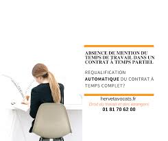 Les conséquences du passage du temps partiel à temps plein. L Absence De Mention Du Temps De Travail Dans Un Contrat A Temps Partiel Entraine T Elle Automatiquement La Requalification En Temps Complet Par Me Gregoire Hervet