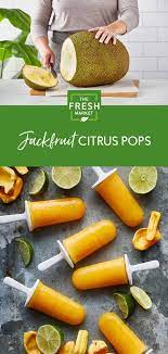 Jackfruit Citrus Pops Recipe The Fresh Market Recipe Jackfruit Jackfruit Benefits Vegetable Benefits