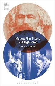 Marxist Film Theory and Fight Club (Film Theory in Practice): Kornbluh, Anna,  McGowan, Todd: 9781501347290: Amazon.com: Books