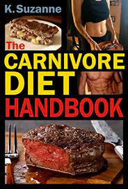 The Carnivore Diet Handbook Get Lean Strong And Feel Your Best Ever On A 100 Animal Based Diet With Meal Plans Keto Recipes And Smart Tips To Start English Edition Ebooks Em