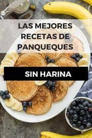 Prueba Las Mejores Recetas De Panqueques Sin Harina Comida Light Recetas Panqueques Receta Panqueques Saludables