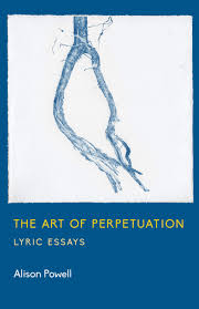 He was a poet of some accomplishment, with four published collections to his name: The Art Of Perpetuation Powell Alison 9781625578419 Amazon Com Books