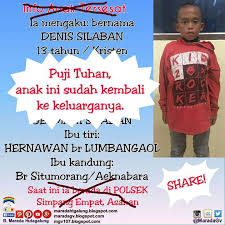 Anda dapat menggunakan teks berikut: Puji Tuhan Anak Yang Bernama Denis Silaban Ini Sudah Kembali Ke Keluarganya Terima Kasih Buat Saudara I Yang Telah Membantu Menyebarkan Info Memes Ecard Meme