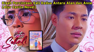 CINTA UNTUK SEKALI LAGI Full Episode 1-20 Akhir : Kisah Percintaan Alan dan  Anne (Alur Cerita Novel)