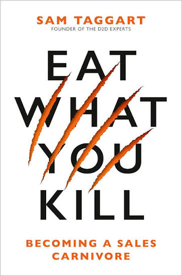 Amazon.com: Eat What You Kill: Becoming a Sales Carnivore eBook : Taggart,  Sam: Kindle Store