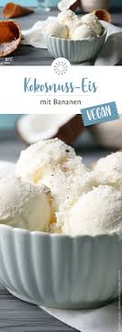 Veganes Kokosnuss Eis Selber Machen Einfach Und Schnell Rezept Vegan Eis Eis Selber Machen Rezept Kokoseis Eis Selber Machen