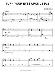 Turn Your Eyes Upon Jesus Piano Solo Print Sheet Music Now