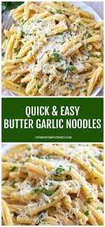 Quick Easy Garlic Butter Noodles Life Made Simple Recipe Noodle Recipes Easy Pasta Dishes Garlic Noodles