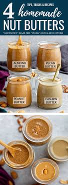 How To Make Homemade Nut Butter 4 Ways Learn How To Make Healthy And Delicious Homemade P Homemade Nut Butter Food Processor Recipes Homemade Peanut Butter