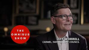 The Omnibus Show E053 Carmel City Councilman Jeff Worrell On Civics,  Civility, and Local Involvement