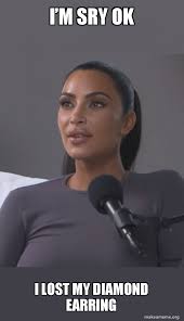 Kim kardashian crying for losing his diamond earring on one side queen bi̇hter zi̇yagi̇l on the other side and the oscar. I M Sry Ok I Lost My Diamond Earring Kim Kardashian Make A Meme