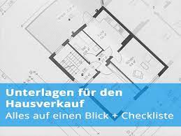 Nach der klärung erster, grundsätzlicher fragen wird es konkreter. Unterlagen Fur Den Hausverkauf Checkliste Alles Auf Einen Blick