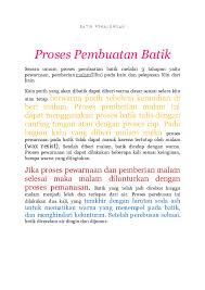 Tujuanya adalah agar mempertahankan warna dalam proses pewarnaan tahap pertama. Setelah Pewarnaan Batik Selesai Maka Kain Batik Direndam Dalam Lukisan