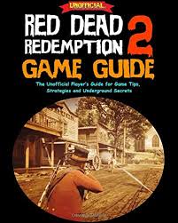 The ultimate strategy for beginners to conquer red dead redemption 2: Red Dead Redemption 2 Game Guide The Unofficial Player S Guide For Game Tips Strategies And Underground Secrets Smith Alex 9781731272164 Amazon Com Books