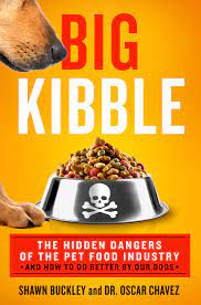 Normal kibble is manufactured in a process called extrusion. Big Kibble The Hidden Dangers Of The Commercial Pet Food Industry And How To Do Better By Our Dogs The Hidden Dangers Of The Pet Food Industry And How To Do Better