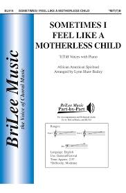 Sometimes I Feel Like a Motherless Child by Lynn Shaw Bailey - Choir -  Sheet Music | Sheet Music Plus