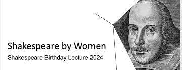 Shakespeare by Women: the Shakespeare Birthday Lecture 2024
