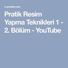 Pratik Resim Yapma Teknikleri 1 2 Bolum Youtube Youtube Resim Teknik