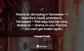I Think War Is A Dangerous Place George W Bush In 2020 Picture Quotes Bush Quotes Fool Me Once