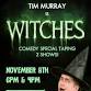 LIVE COMEDY SPECIAL TAPING: TIM MURRAY IS WITCHES event in Seattle, WA