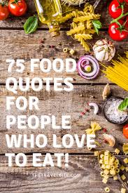 Best drinking buddy quotes selected by thousands of our users! 75 Food Quotes For People Who Love To Eat The Travel Bite