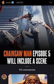 Subscribe II CHAINSAW MAN EPISODE WILL INGLUDE A SCENE 79 comments - iFunny