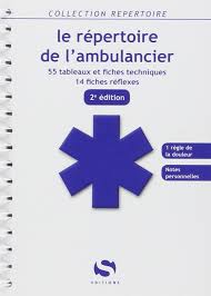 Voici la présentation de la formation du diplôme d'état d'ambulancier : Amazon Fr Le Repertoire De L Ambulancier 2e Ed 55 Tableaux 14 Fiches Reflexes S Editions Livres