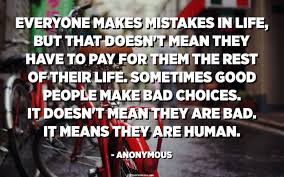 Everyone Makes Mistakes In Life But That Doesn T Mean They Have To Pay For Them
