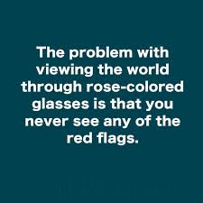 Red Flags Sounds Good To Me Single Dad Laughing Rose Colored Glasses