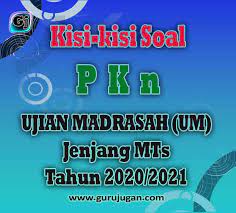 Para sahabat guru jugan, kali ini guru jugan akan berbagi beberapa soal yang mungkin akan dibutuhkan para guru untuk bahan. Kisi Kisi Mapel Pkn Ujian Madrasah Um Mts Tahun 2021 Guru Jugan