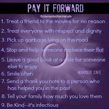 Having A Difficult Time Thinking Of How To Pay It Forward Maybe These Ideas Will Help You Out Paying It Forward Quotes Words Pay It Forward