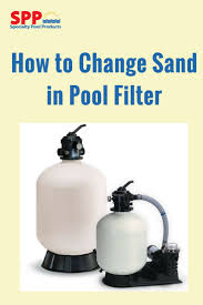 Replacing Pool Filter Sand Intheswim Pool Blog Pool Filter Sand Pool Filters Pool Sand