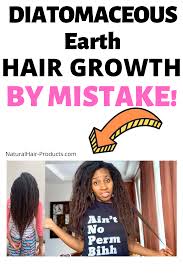 Diatomaceous Earth Hair Growth 101 In 2020 Hair Growth Faster Hair Growth Natural Hair Styles
