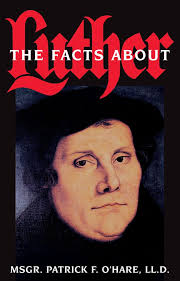 Facts About Luther: O'Hare LL. D., Patrick F.: 9780895553225: Amazon.com:  Books