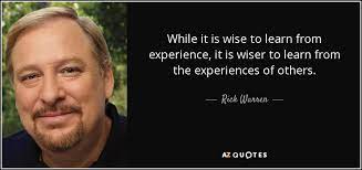 Rick Warren Quote While It Is Wise To Learn From Experience It Is