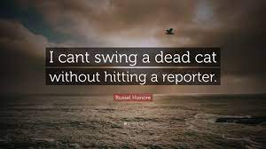 Russel Honore Quote I Cant Swing A Dead Cat Without Hitting A Reporter