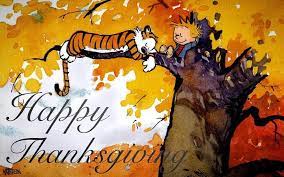 See you after the holiday. Calvin And Hobbes Auf Twitter Take An Extra Minute This Thanksgiving To Realize How Lucky You Are Grateful