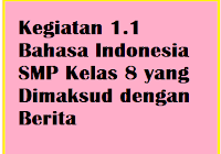 Buku ips kelas 8 smp krl 2013 halaman 61 aktivitas individu. Kegiatan 1 1 Bahasa Indonesia Smp Kelas 8 Yang Dimaksud Dengan Berita Operator Sekolah
