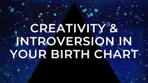 Creativity And Introversion In Your Birth Chart The