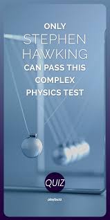 Only Stephen Hawking Can Pass This Complex Physics Test Physics Test Stephen Hawking Physics